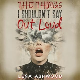 The Things I Shouldn’t Say Out Loud cover art