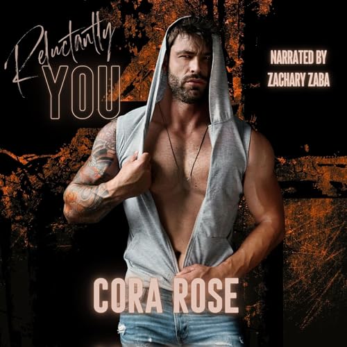 Reluctantly You Audiobook By Cora Rose cover art