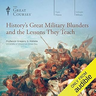 History's Great Military Blunders and the Lessons They Teach Audiobook By The Great Courses, Gregory S. Aldrete cover art