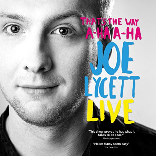 Joe Lycett: That's The Way, A-Ha, A-Ha, Joe Lycett Live Audiobook By Joe Lycett cover art