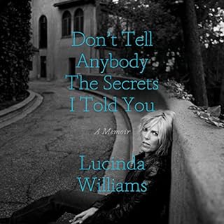 Don't Tell Anybody the Secrets I Told You Audiolibro Por Lucinda Williams arte de portada