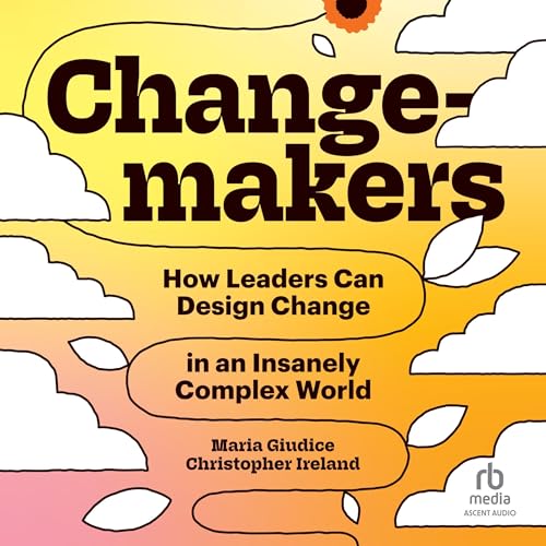 Changemakers Audiobook By Maria Giuduce, Christopher Ireland, Kat Holmes - foreword by cover art