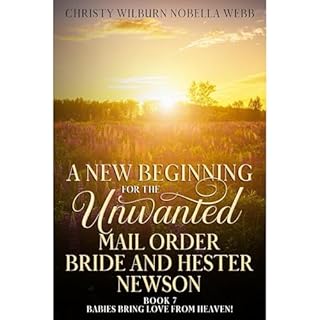 A New Beginning for the Unwanted Mail Order Bride and Hester Newson Audiobook By Christy Webb cover art