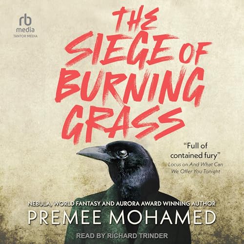 The Siege of Burning Grass Audiobook By Premee Mohamed cover art