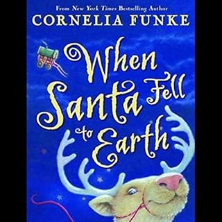 When Santa Fell to Earth Audiobook By Cornelia Funke cover art