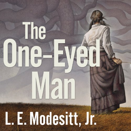 The One-Eyed Man Audiobook By L. E. Modesitt Jr. cover art