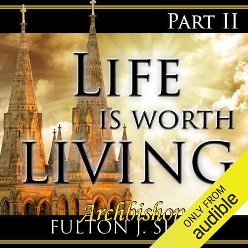 Life Is Worth Living, Part 2 Audiolibro Por Archbishop Fulton J Sheen arte de portada