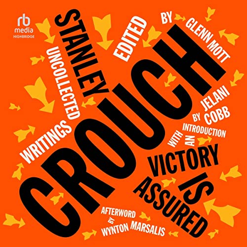 Victory Is Assured Audiobook By Stanley Crouch, Glenn Mott - editor, Jelani Cobb - introduction, Wynton Marsalis - afterword 