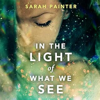 In the Light of What We See Audiobook By Sarah Painter cover art