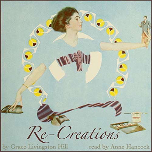 Re-Creations Audiobook By Grace Livingston Hill cover art