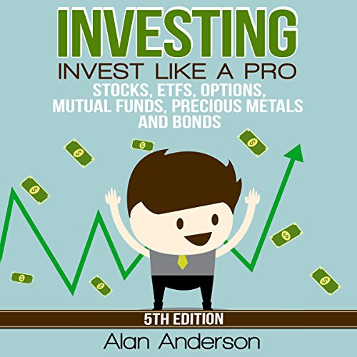 Invest like a Pro: Stocks, ETFs, Options, Mutual Funds, Precious Metals and Bonds cover art