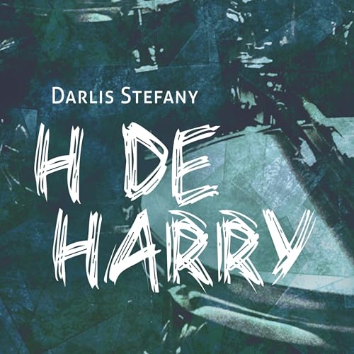 H de Harry [H for Harry] Audiobook By Darlis Stefany cover art