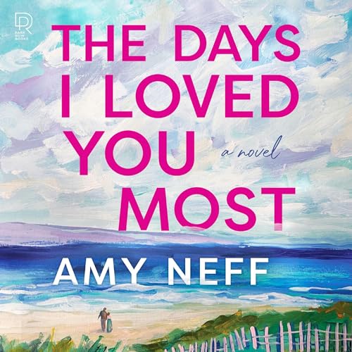 The Days I Loved You Most Audiolivro Por Amy Neff capa