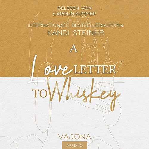 A Love Letter To Whiskey (German edition) Audiobook By Kandi Steiner cover art