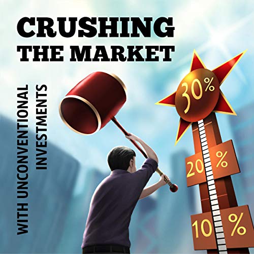 Crushing the Market: With Unconventional Investments Audiobook By Dekker Fraser cover art