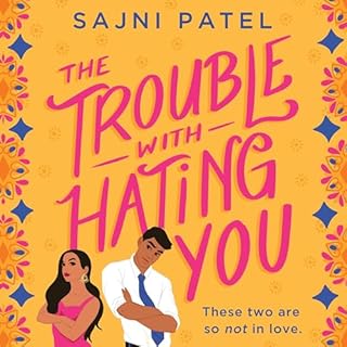 The Trouble with Hating You Audiobook By Sajni Patel cover art