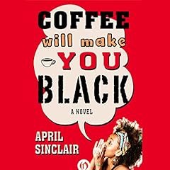 Coffee Will Make You Black Audiobook By April Sinclair cover art