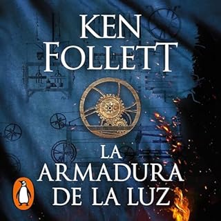 La armadura de la luz (Saga Los pilares de la Tierra 4) [The Armour of Light] Audiobook By Ken Follett, Anuvela - traductor c