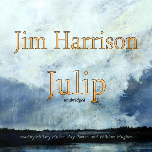 Julip Audiobook By Jim Harrison cover art