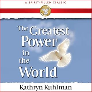 Greatest Power in the World (A Spirit-Filled Classic) Audiobook By Kathryn Kuhlman cover art