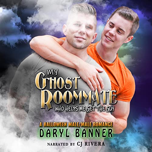 My Ghost Roommate (Who Helps Me Get the Guy) Audiobook By Daryl Banner cover art