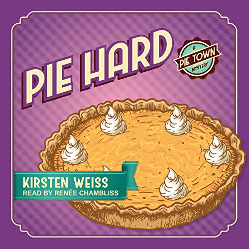 Pie Hard Audiobook By Kirsten Weiss cover art