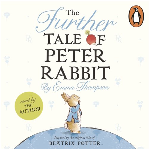 The Further Tale of Peter Rabbit Audiobook By Emma Thompson cover art