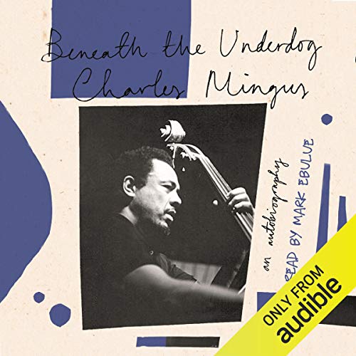 Beneath The Underdog Audiobook By Charles Mingus cover art