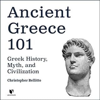 Ancient Greece 101: Greek History, Myth, and Civilization Audiolibro Por Christopher M. Bellitto arte de portada