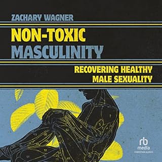 Non-Toxic Masculinity Audiobook By Zachary Wagner cover art