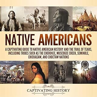 Native Americans: A Captivating Guide to Native American History and the Trail of Tears, Including Tribes Such as the Cheroke