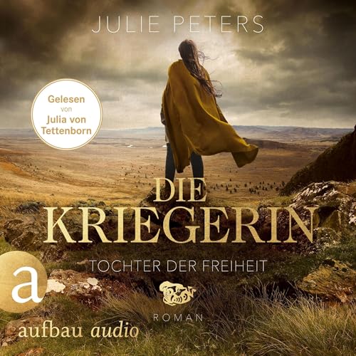 Die Kriegerin - Tochter der Freiheit Audiobook By Julie Peters cover art