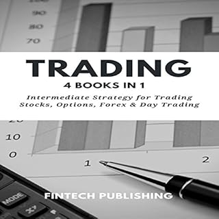 Trading: 4 Books in 1: Intermediate Strategy for Trading Stocks, Options, Forex & Day Trading Audiolibro Por FinTech Publ