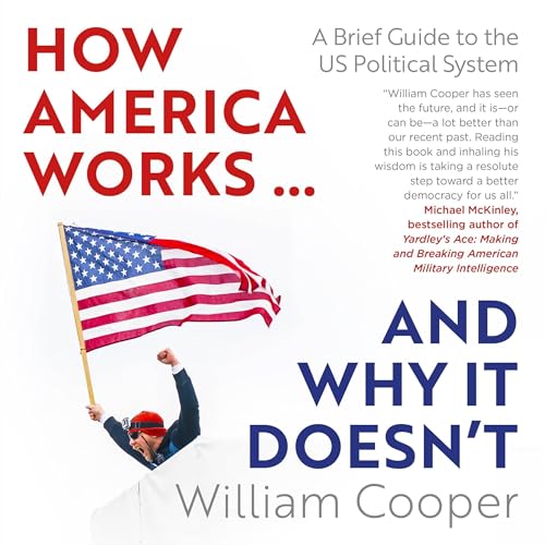 How America Works...and Why It Doesn't Audiobook By William Cooper cover art