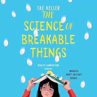 The Science of Breakable Things Audiobook By Tae Keller cover art