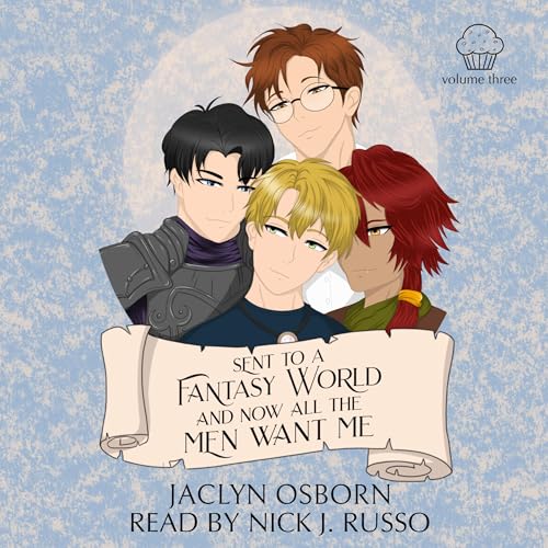 Sent to a Fantasy World and Now All the Men Want Me: Book 3 Audiobook By Jaclyn Osborn cover art