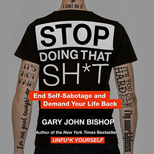 Stop Doing That Sh*t Audiolivro Por Gary John Bishop capa