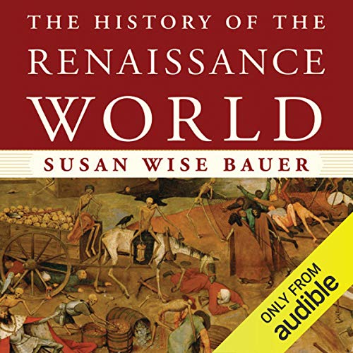 The History of the Renaissance World Audiobook By Susan Wise Bauer cover art