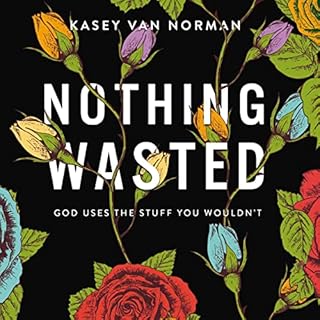 Nothing Wasted Audiobook By Kasey Van Norman cover art