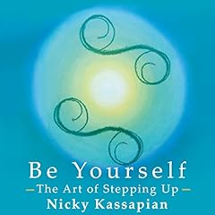 Be Yourself: The Art of Stepping Up cover art