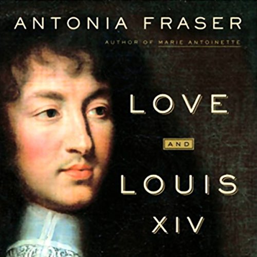 Love and Louis XIV Audiolibro Por Antonia Fraser arte de portada