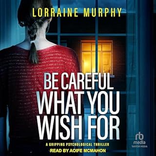 Be Careful What You Wish For Audiolibro Por Lorraine Murphy arte de portada