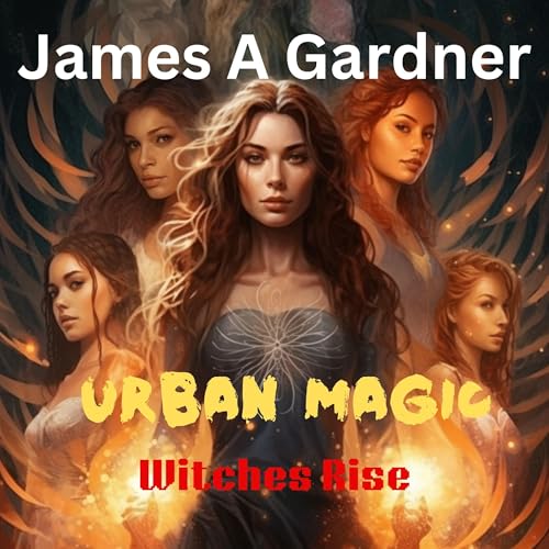 Urban Magic: Witches Rise Audiobook By James Gardner cover art