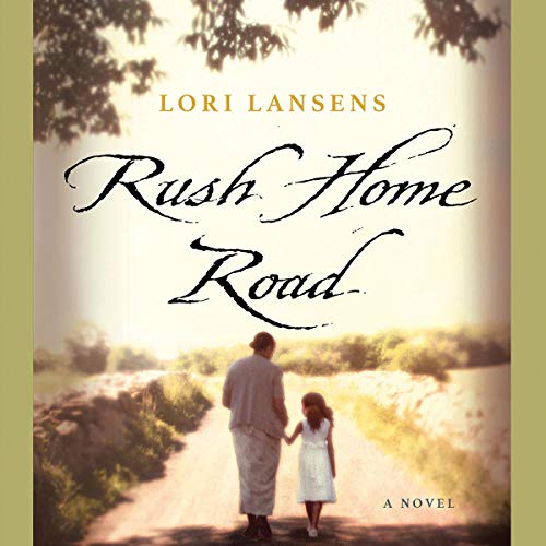 Rush Home Road Audiobook By Lori Lansens cover art