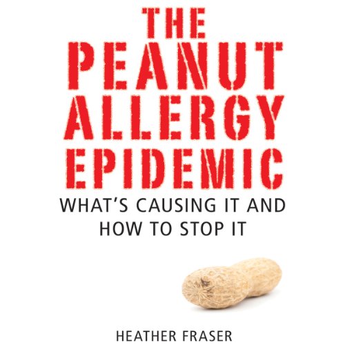 The Peanut Allergy Epidemic Audiolibro Por Heather Fraser arte de portada