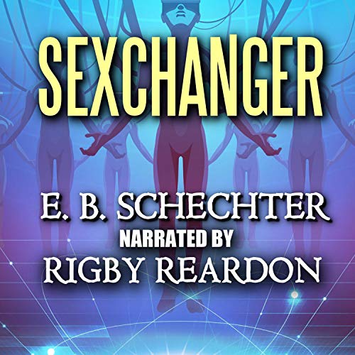 Sexchanger Audiobook By E. B. Schechter cover art