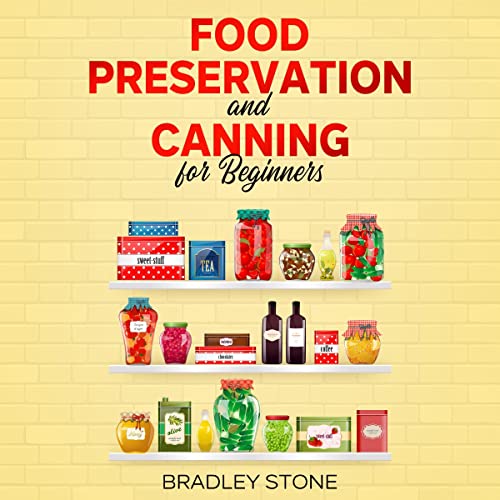 Food Preservation and Canning for Beginners Audiobook By Bradley Stone cover art