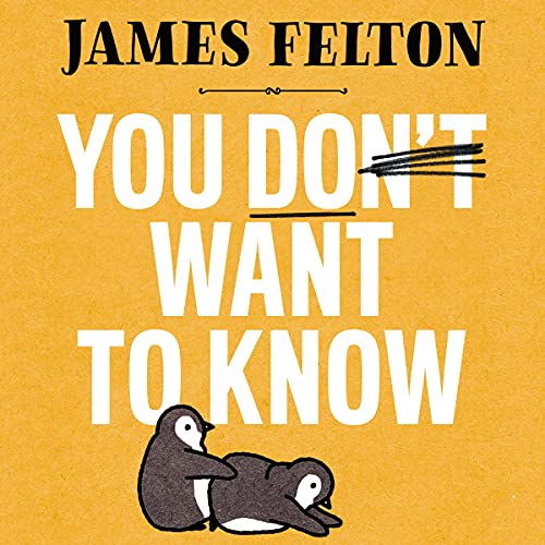 You Don't Want to Know Audiobook By James Felton cover art