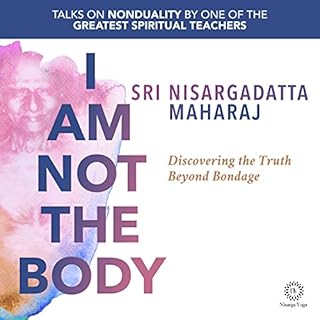 I Am Not the Body Audiobook By Sri Nisargadatta Maharaj cover art