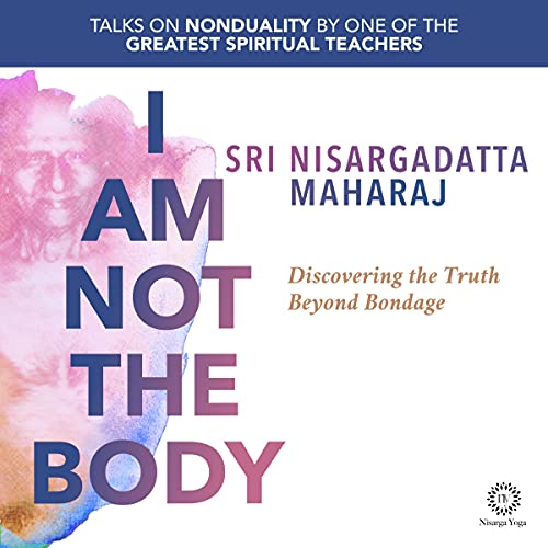 I Am Not the Body Audiolibro Por Sri Nisargadatta Maharaj arte de portada